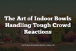 The Art of Indoor Bowls Handling Tough Crowd Reactions