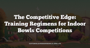 The Competitive Edge: Training Regimens for Indoor Bowls Competitions