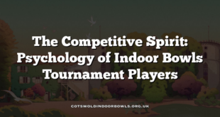 The Competitive Spirit: Psychology of Indoor Bowls Tournament Players