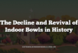 The Decline and Revival of Indoor Bowls in History