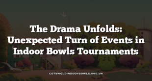 The Drama Unfolds: Unexpected Turn of Events in Indoor Bowls Tournaments