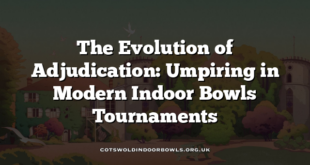 The Evolution of Adjudication: Umpiring in Modern Indoor Bowls Tournaments