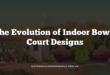 The Evolution of Indoor Bowls Court Designs
