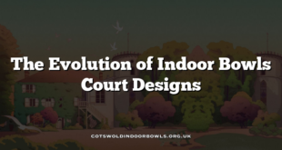The Evolution of Indoor Bowls Court Designs
