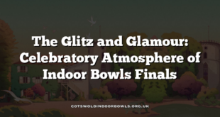 The Glitz and Glamour: Celebratory Atmosphere of Indoor Bowls Finals