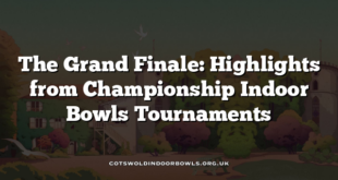 The Grand Finale: Highlights from Championship Indoor Bowls Tournaments
