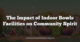 The Impact of Indoor Bowls Facilities on Community Spirit