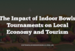 The Impact of Indoor Bowls Tournaments on Local Economy and Tourism