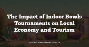The Impact of Indoor Bowls Tournaments on Local Economy and Tourism