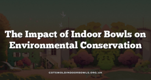 The Impact of Indoor Bowls on Environmental Conservation