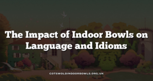 The Impact of Indoor Bowls on Language and Idioms