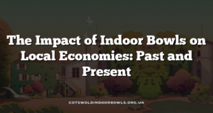 The Impact of Indoor Bowls on Local Economies: Past and Present
