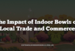 The Impact of Indoor Bowls on Local Trade and Commerce