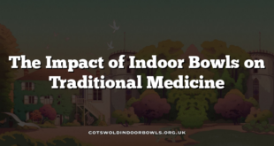 The Impact of Indoor Bowls on Traditional Medicine