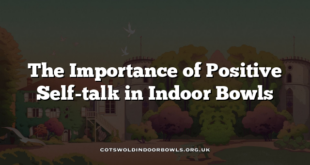 The Importance of Positive Self-talk in Indoor Bowls