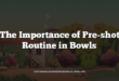 The Importance of Pre-shot Routine in Bowls