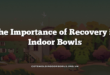 The Importance of Recovery in Indoor Bowls