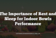 The Importance of Rest and Sleep for Indoor Bowls Performance