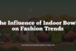 The Influence of Indoor Bowls on Fashion Trends