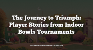 The Journey to Triumph: Player Stories from Indoor Bowls Tournaments
