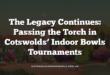 The Legacy Continues: Passing the Torch in Cotswolds’ Indoor Bowls Tournaments