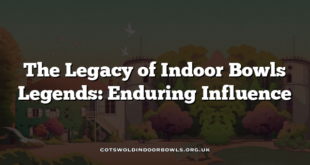The Legacy of Indoor Bowls Legends: Enduring Influence