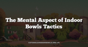 The Mental Aspect of Indoor Bowls Tactics