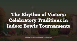 The Rhythm of Victory: Celebratory Traditions in Indoor Bowls Tournaments