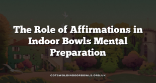 The Role of Affirmations in Indoor Bowls Mental Preparation