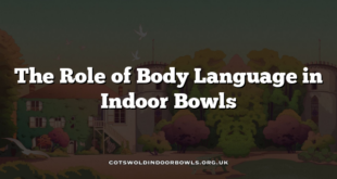 The Role of Body Language in Indoor Bowls