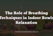 The Role of Breathing Techniques in Indoor Bowls Relaxation