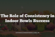 The Role of Consistency in Indoor Bowls Success