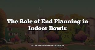 The Role of End Planning in Indoor Bowls