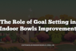 The Role of Goal Setting in Indoor Bowls Improvement