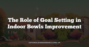 The Role of Goal Setting in Indoor Bowls Improvement
