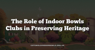 The Role of Indoor Bowls Clubs in Preserving Heritage