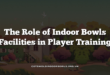 The Role of Indoor Bowls Facilities in Player Training