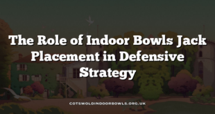The Role of Indoor Bowls Jack Placement in Defensive Strategy