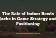 The Role of Indoor Bowls Jacks in Game Strategy and Positioning
