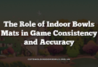 The Role of Indoor Bowls Mats in Game Consistency and Accuracy