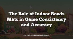 The Role of Indoor Bowls Mats in Game Consistency and Accuracy