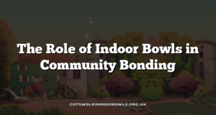 The Role of Indoor Bowls in Community Bonding