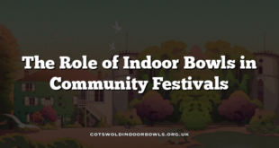 The Role of Indoor Bowls in Community Festivals