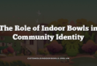 The Role of Indoor Bowls in Community Identity