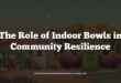 The Role of Indoor Bowls in Community Resilience