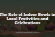 The Role of Indoor Bowls in Local Festivities and Celebrations