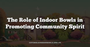 The Role of Indoor Bowls in Promoting Community Spirit