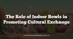 The Role of Indoor Bowls in Promoting Cultural Exchange