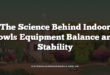 The Science Behind Indoor Bowls Equipment Balance and Stability