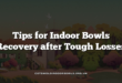 Tips for Indoor Bowls Recovery after Tough Losses